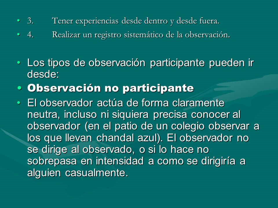 Los tipos de observación participante pueden ir desde: