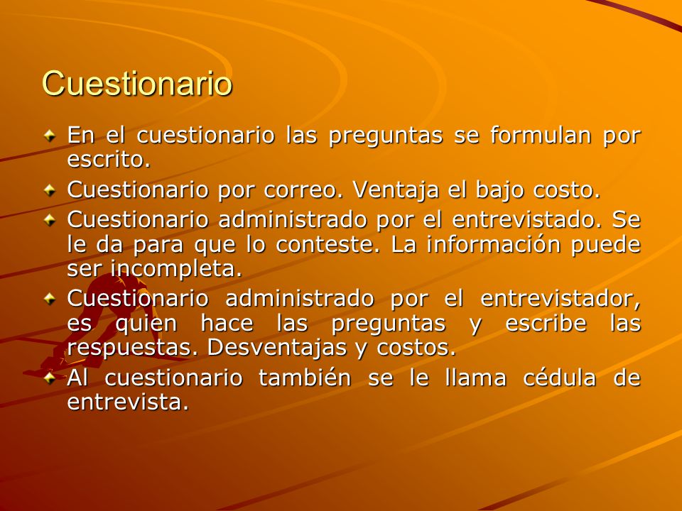 Cuestionario En el cuestionario las preguntas se formulan por escrito.