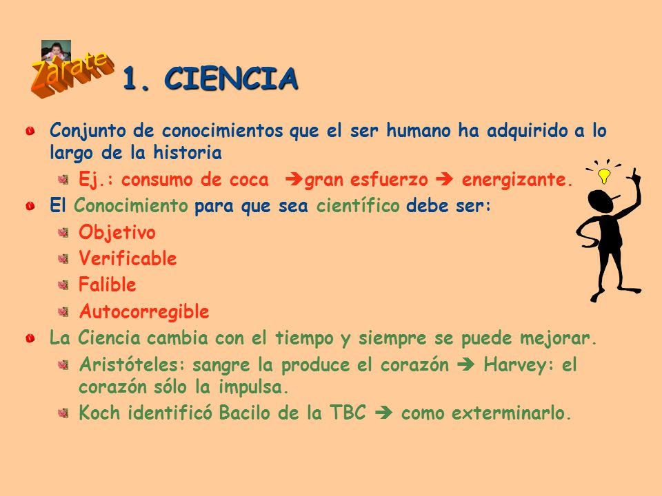 1. CIENCIA Conjunto de conocimientos que el ser humano ha adquirido a lo largo de la historia. Ej.: consumo de coca gran esfuerzo  energizante.