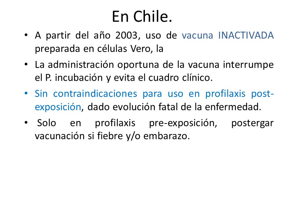 En Chile. A partir del año 2003, uso de vacuna INACTIVADA preparada en células Vero, la.