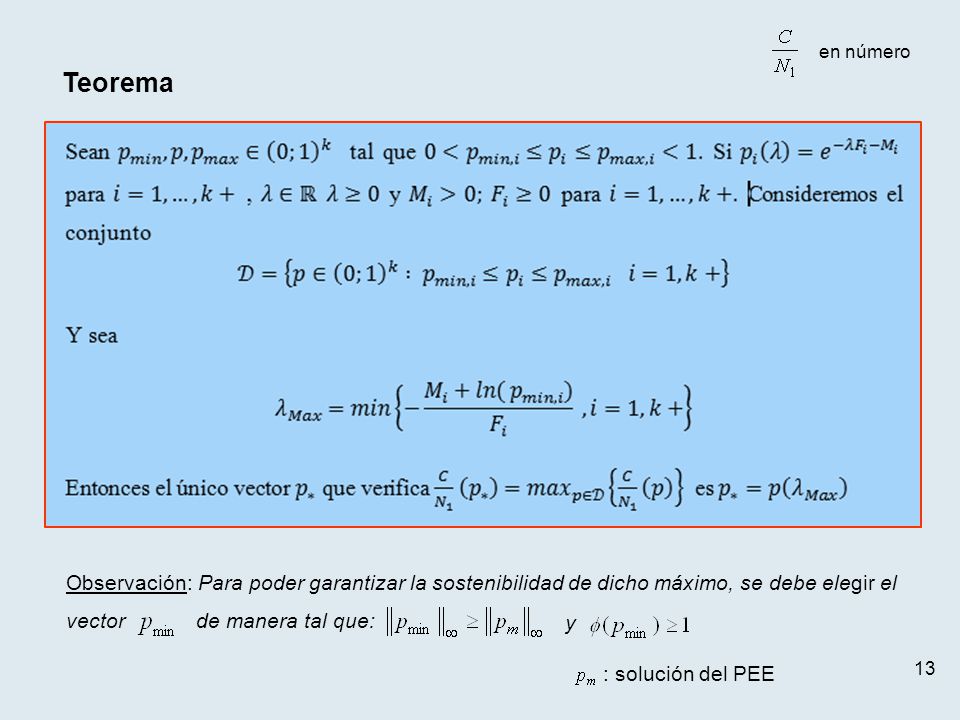 en número Teorema. Observación: Para poder garantizar la sostenibilidad de dicho máximo, se debe elegir el vector de manera tal que: