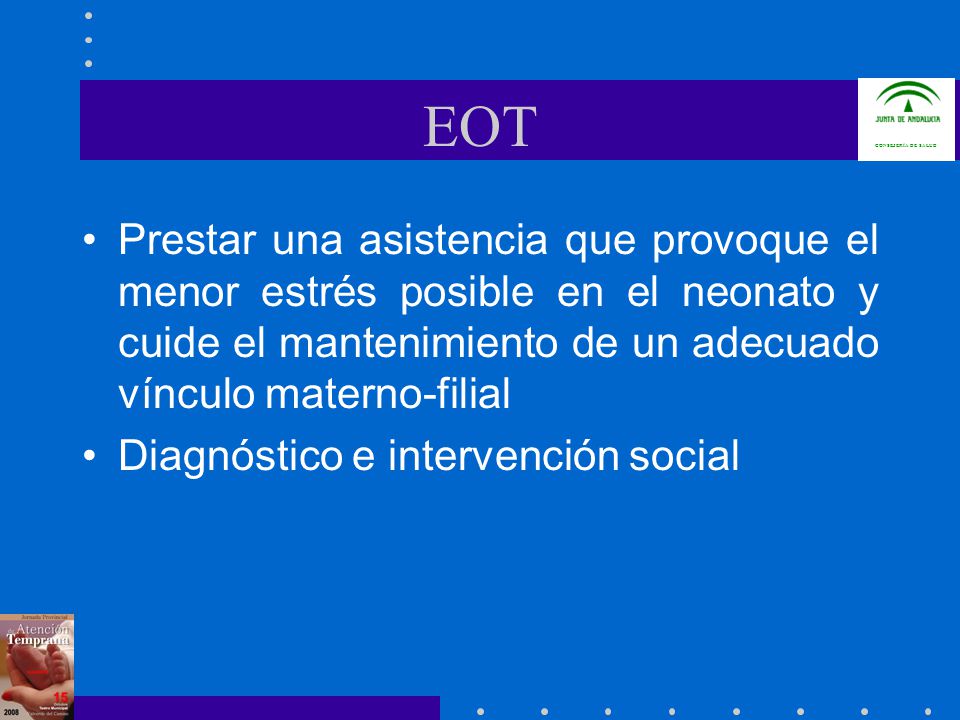 EOT Prestar una asistencia que provoque el menor estrés posible en el neonato y cuide el mantenimiento de un adecuado vínculo materno-filial.