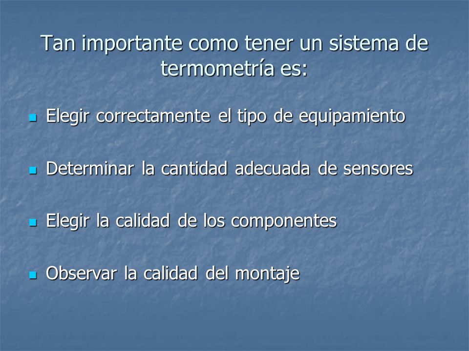 Tan importante como tener un sistema de termometría es: