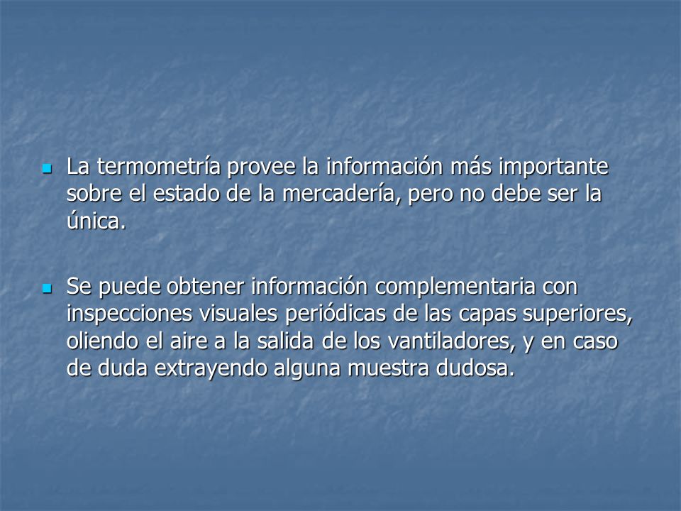 La termometría provee la información más importante sobre el estado de la mercadería, pero no debe ser la única.