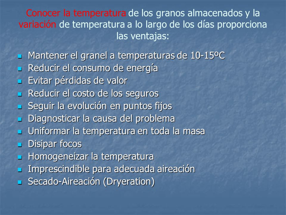 Conocer la temperatura de los granos almacenados y la variación de temperatura a lo largo de los días proporciona las ventajas: