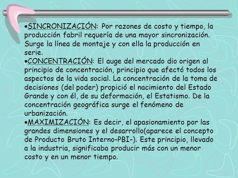 ·SINCRONIZACIÓN: Por razones de costo y tiempo, la producción fabril requería de una mayor sincronización.