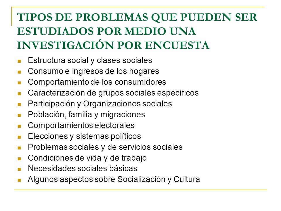 TIPOS DE PROBLEMAS QUE PUEDEN SER ESTUDIADOS POR MEDIO UNA INVESTIGACIÓN POR ENCUESTA
