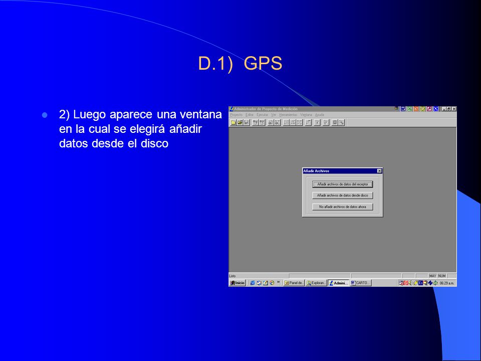 D.1) GPS 2) Luego aparece una ventana en la cual se elegirá añadir datos desde el disco
