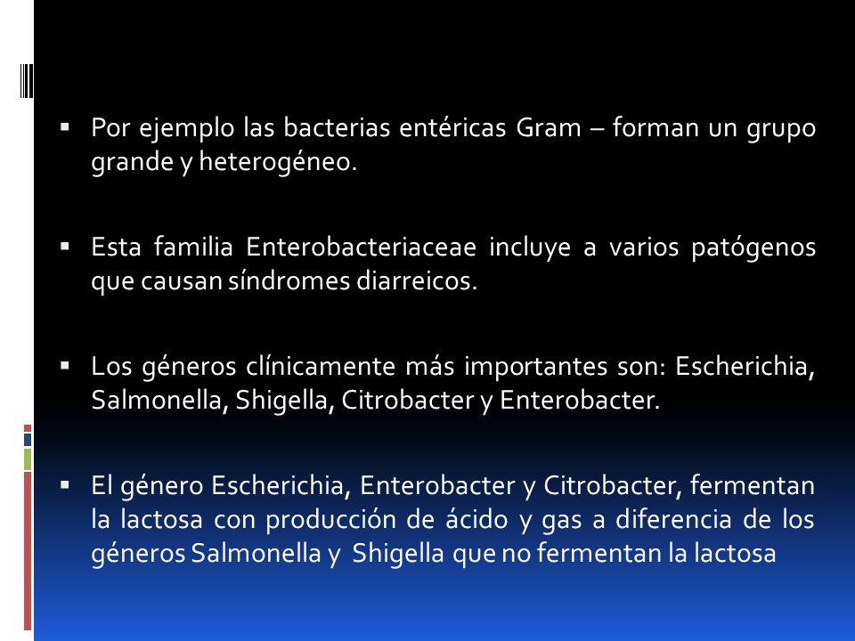 Por ejemplo las bacterias entéricas Gram – forman un grupo grande y heterogéneo.