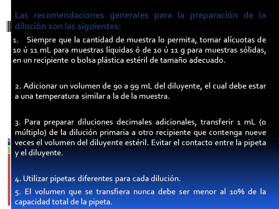Las recomendaciones generales para la preparación de la dilución son las siguientes: