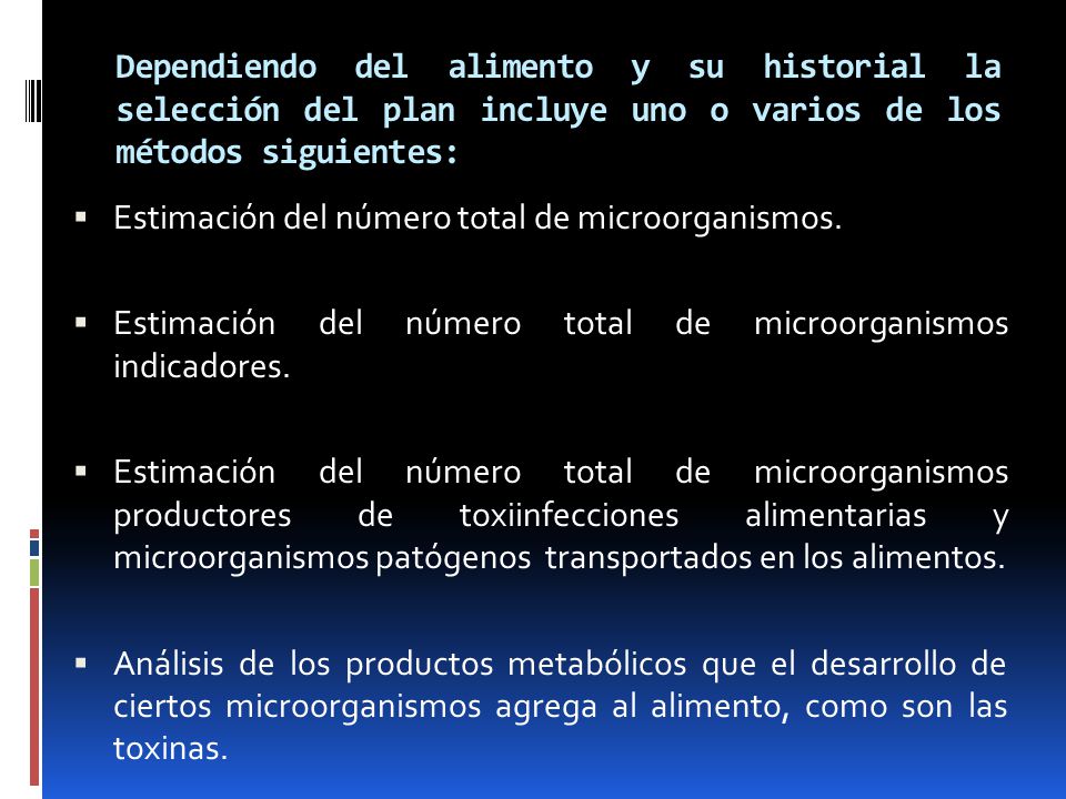 Dependiendo del alimento y su historial la selección del plan incluye uno o varios de los métodos siguientes:
