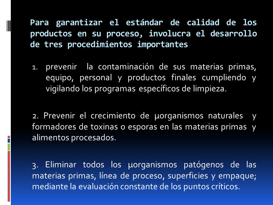 Para garantizar el estándar de calidad de los productos en su proceso, involucra el desarrollo de tres procedimientos importantes