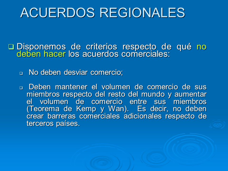 ACUERDOS REGIONALES Disponemos de criterios respecto de qué no deben hacer los acuerdos comerciales: