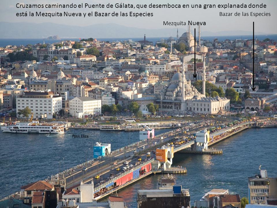 Cruzamos caminando el Puente de Gálata, que desemboca en una gran explanada donde está la Mezquita Nueva y el Bazar de las Especies
