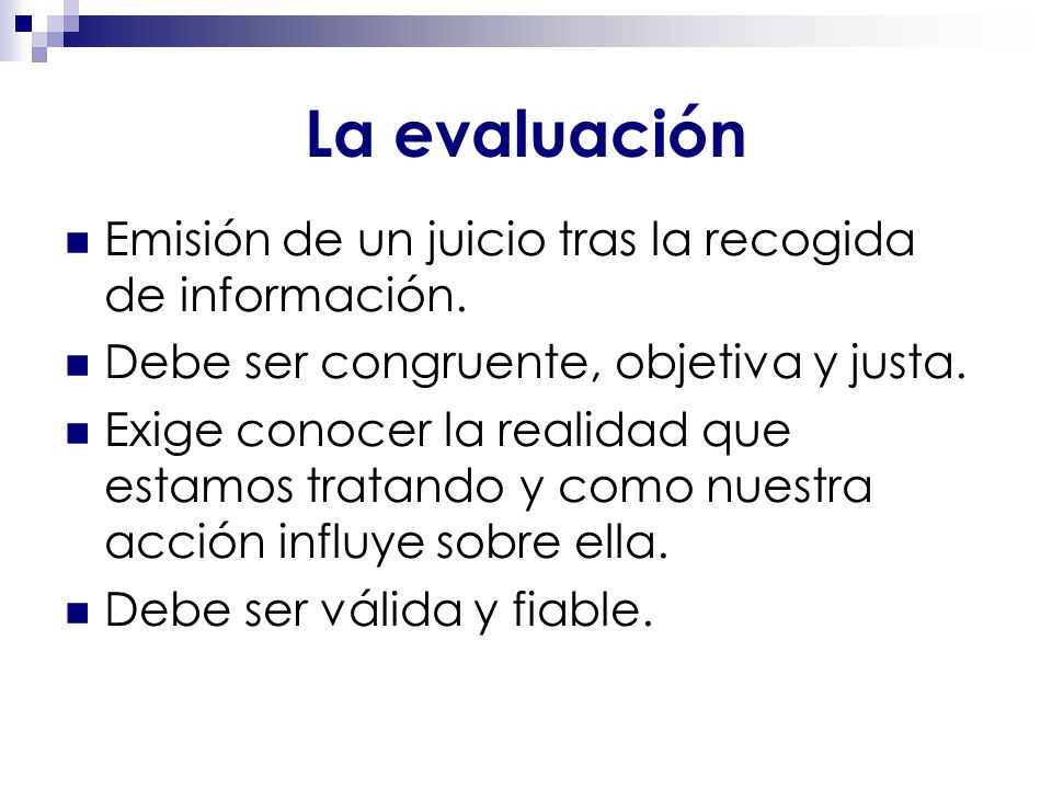 La evaluación Emisión de un juicio tras la recogida de información.