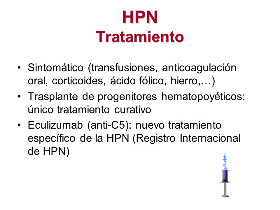 HPN Tratamiento Sintomático (transfusiones, anticoagulación oral, corticoides, ácido fólico, hierro,…)