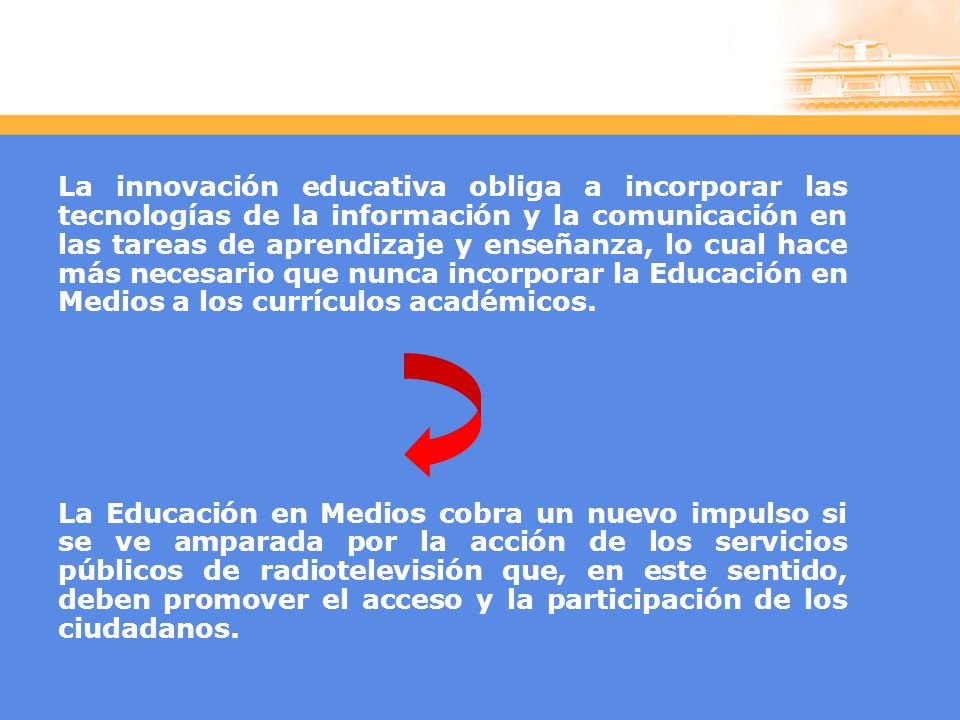 La innovación educativa obliga a incorporar las tecnologías de la información y la comunicación en las tareas de aprendizaje y enseñanza, lo cual hace más necesario que nunca incorporar la Educación en Medios a los currículos académicos.