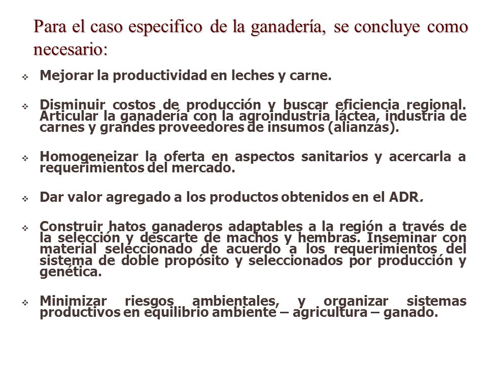 Para el caso especifico de la ganadería, se concluye como necesario: