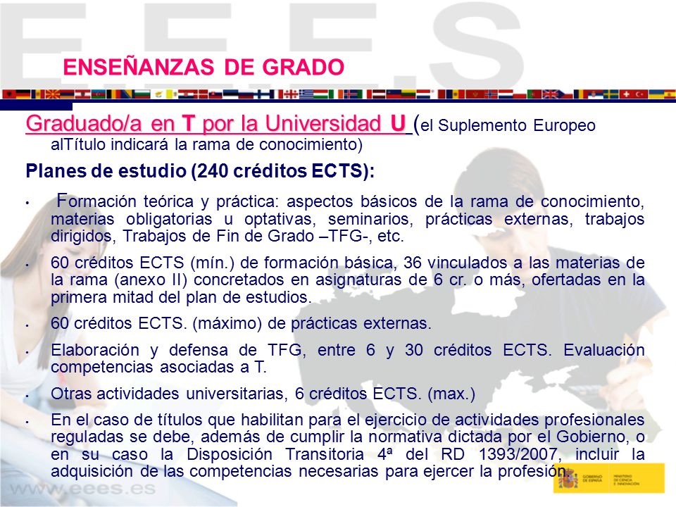 ENSEÑANZAS DE GRADO Graduado/a en T por la Universidad U (el Suplemento Europeo alTítulo indicará la rama de conocimiento)