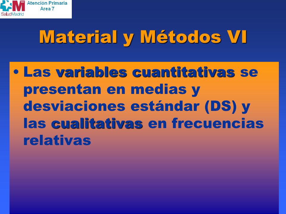 Material y Métodos VI Las variables cuantitativas se presentan en medias y desviaciones estándar (DS) y las cualitativas en frecuencias relativas.