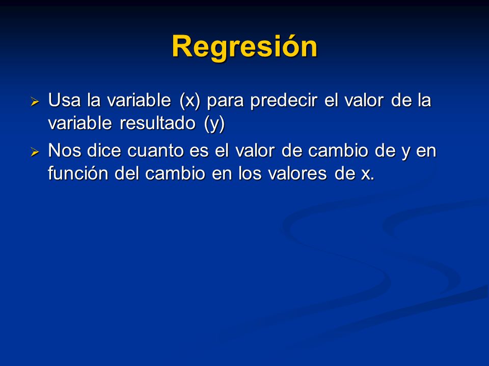 Regresión Usa la variable (x) para predecir el valor de la variable resultado (y)