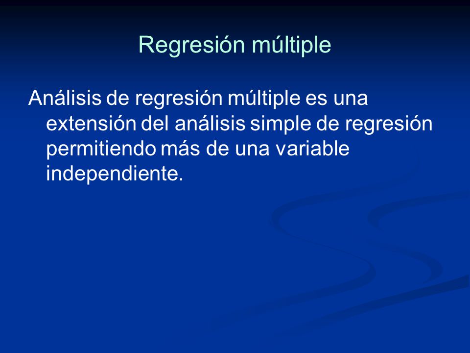 Regresión múltiple Análisis de regresión múltiple es una extensión del análisis simple de regresión permitiendo más de una variable independiente.