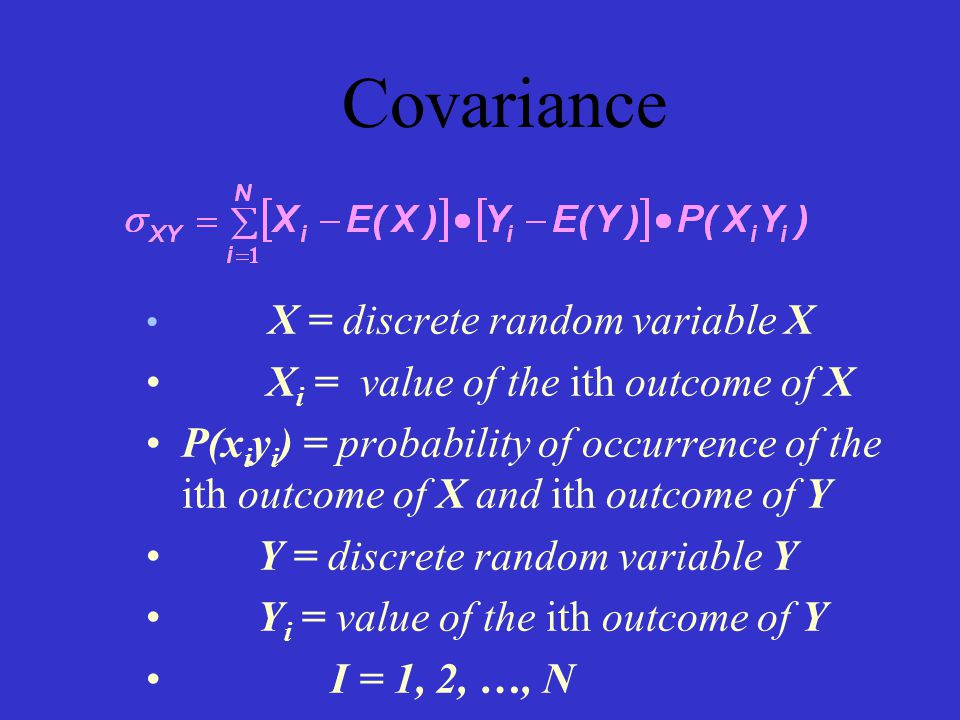 Covariance Xi = value of the ith outcome of X