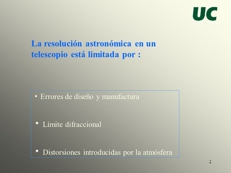 La resolución astronómica en un telescopio está limitada por :