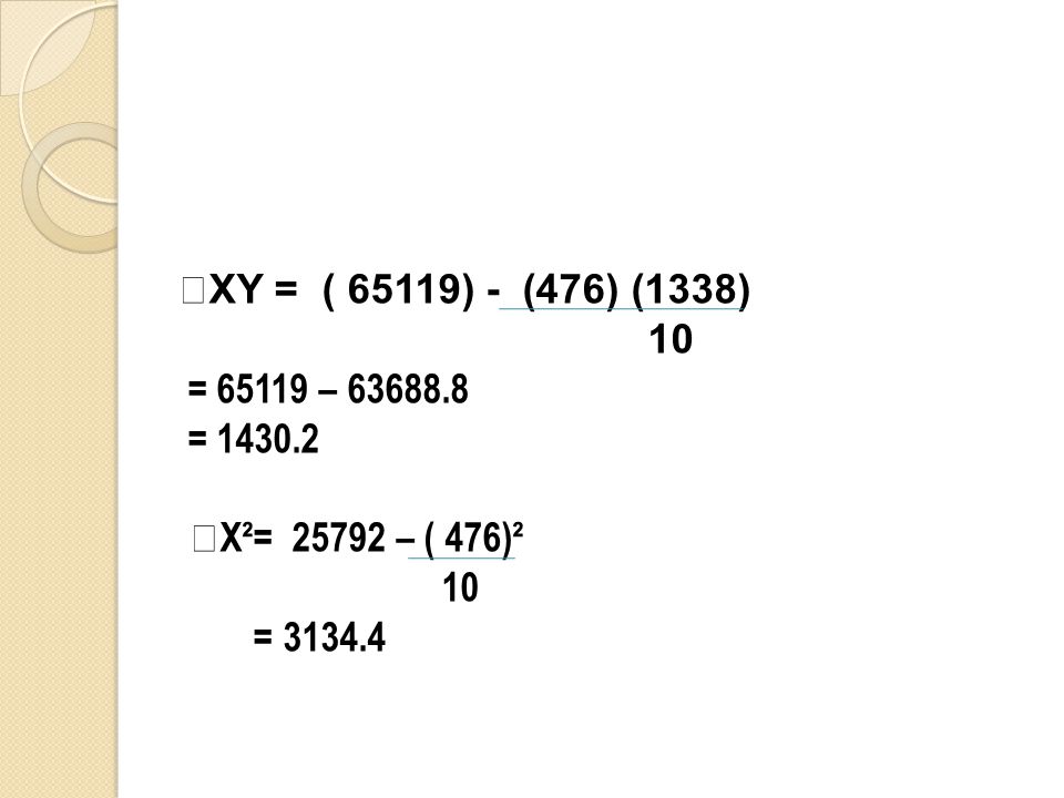 XY = ( 65119) - (476) (1338) 10 = – = X²= – ( 476)² =