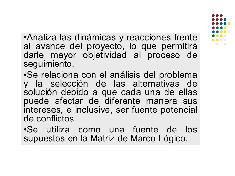 Analiza las dinámicas y reacciones frente al avance del proyecto, lo que permitirá darle mayor objetividad al proceso de seguimiento.