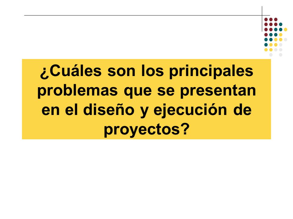 ¿Cuáles son los principales problemas que se presentan en el diseño y ejecución de proyectos