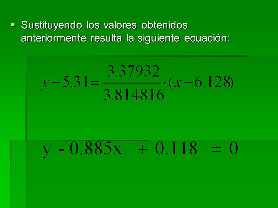 Sustituyendo los valores obtenidos anteriormente resulta la siguiente ecuación: