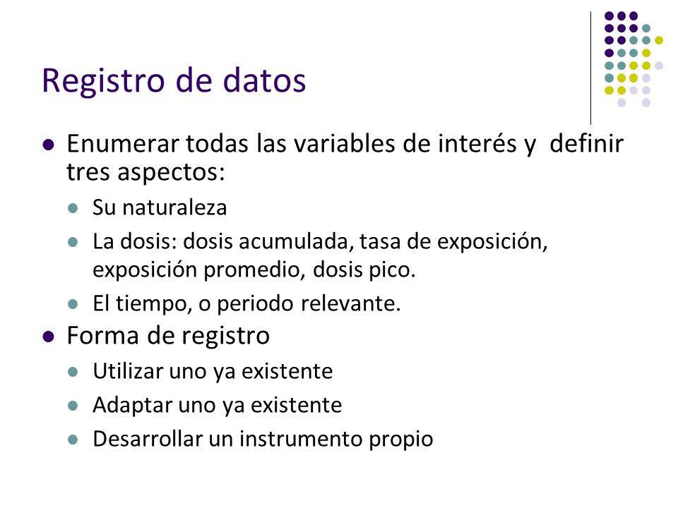 Registro de datos Enumerar todas las variables de interés y definir tres aspectos: Su naturaleza.