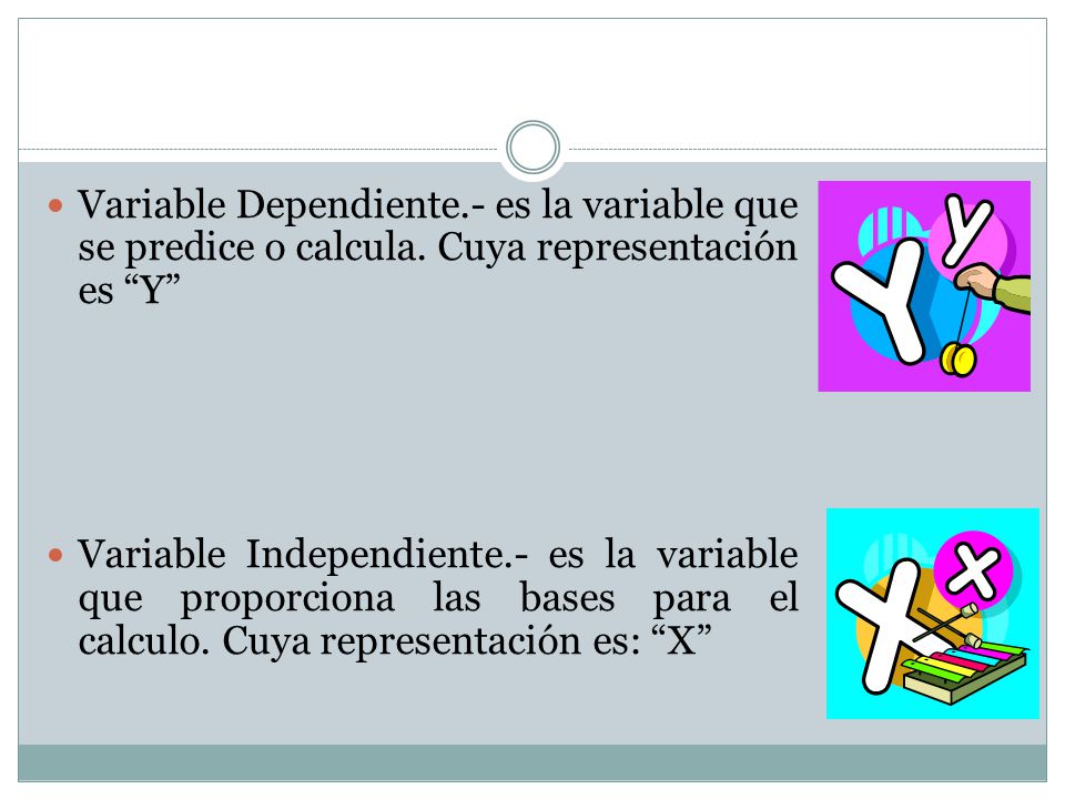 Variable Dependiente. - es la variable que se predice o calcula