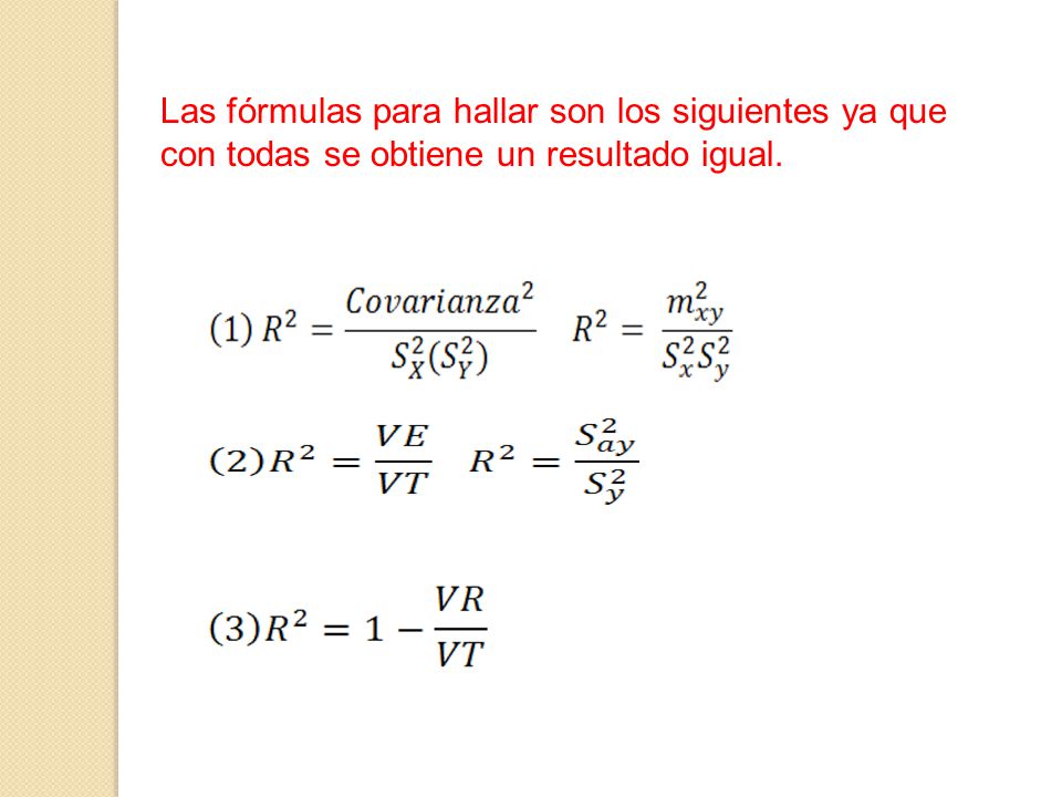 Las fórmulas para hallar son los siguientes ya que con todas se obtiene un resultado igual.
