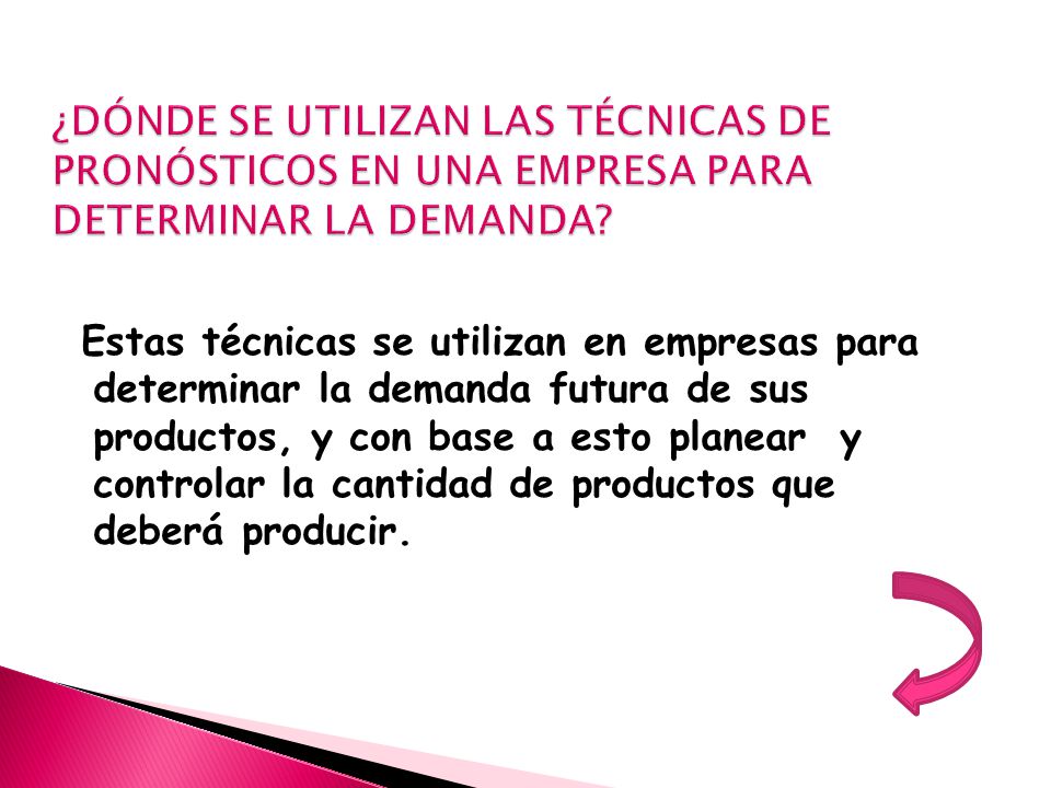¿DÓNDE SE UTILIZAN LAS TÉCNICAS DE PRONÓSTICOS EN UNA EMPRESA PARA DETERMINAR LA DEMANDA