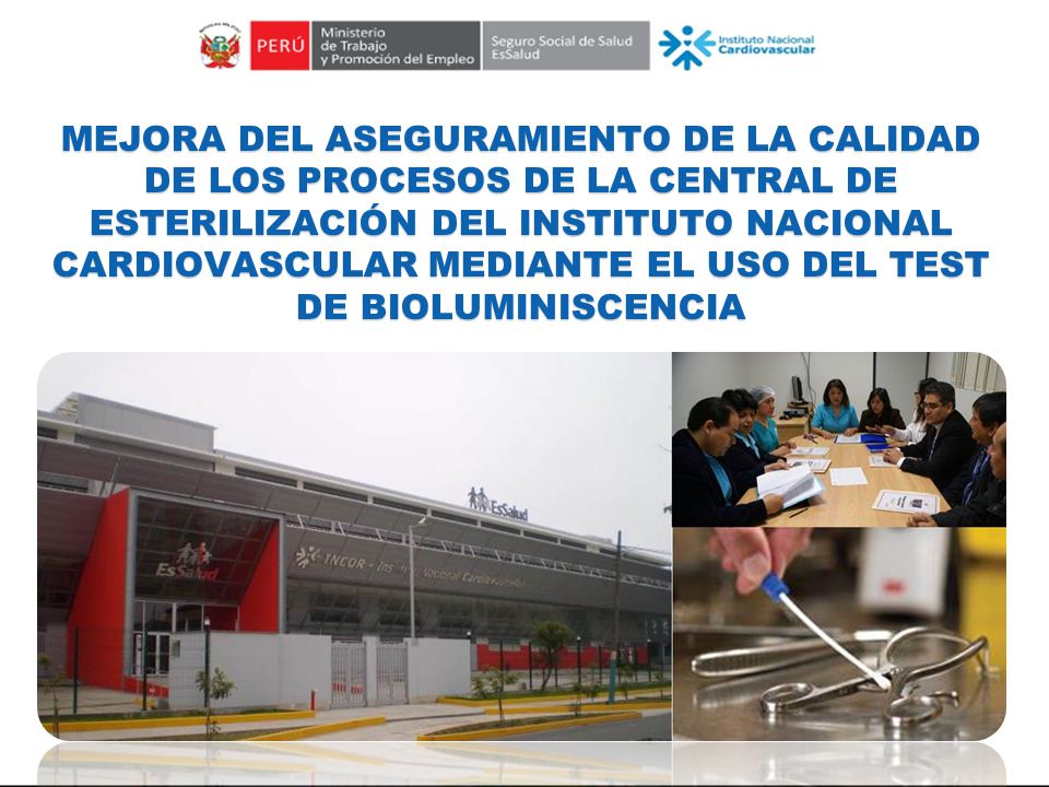 MEJORA DEL ASEGURAMIENTO DE LA CALIDAD DE LOS PROCESOS DE LA CENTRAL DE ESTERILIZACIÓN DEL INSTITUTO NACIONAL CARDIOVASCULAR MEDIANTE EL USO DEL TEST DE BIOLUMINISCENCIA