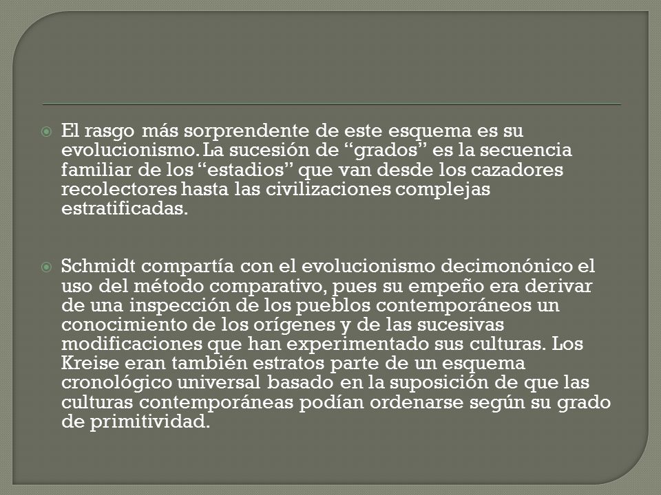 El rasgo más sorprendente de este esquema es su evolucionismo
