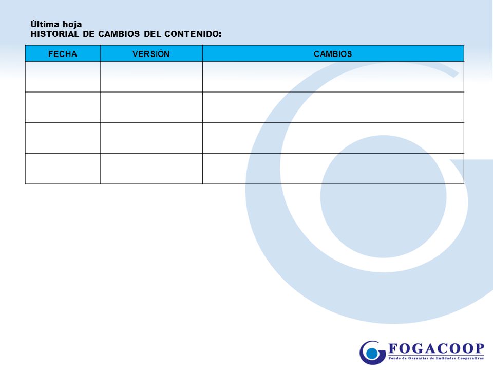 Última hoja HISTORIAL DE CAMBIOS DEL CONTENIDO: FECHA VERSIÓN CAMBIOS