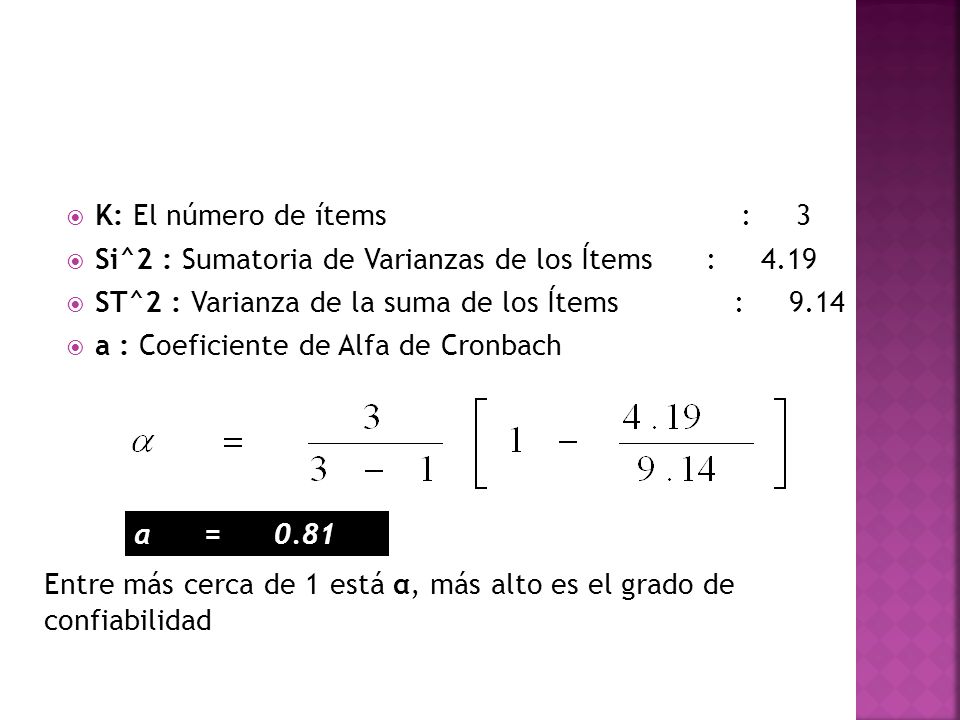K: El número de ítems : 3 Si^2 : Sumatoria de Varianzas de los Ítems :