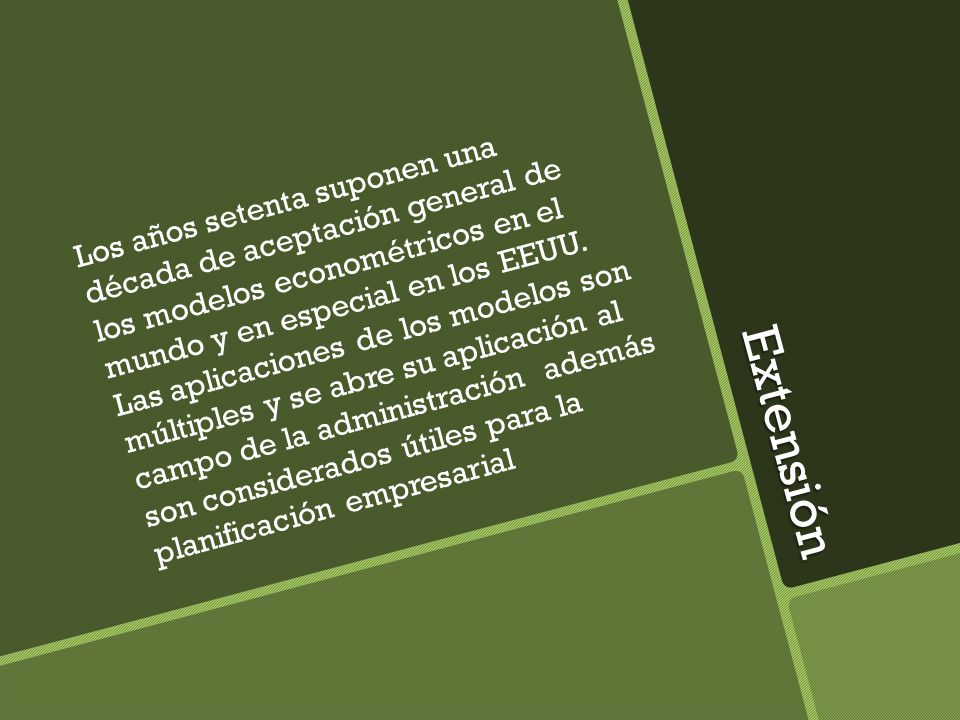 Los años setenta suponen una década de aceptación general de los modelos econométricos en el mundo y en especial en los EEUU. Las aplicaciones de los modelos son múltiples y se abre su aplicación al campo de la administración además son considerados útiles para la planificación empresarial
