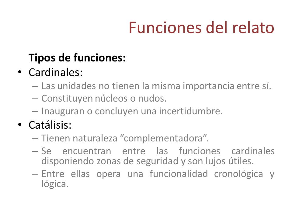Funciones del relato Tipos de funciones: Cardinales: Catálisis: