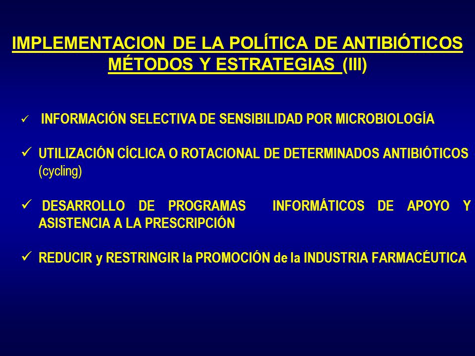 IMPLEMENTACION DE LA POLÍTICA DE ANTIBIÓTICOS MÉTODOS Y ESTRATEGIAS (III)