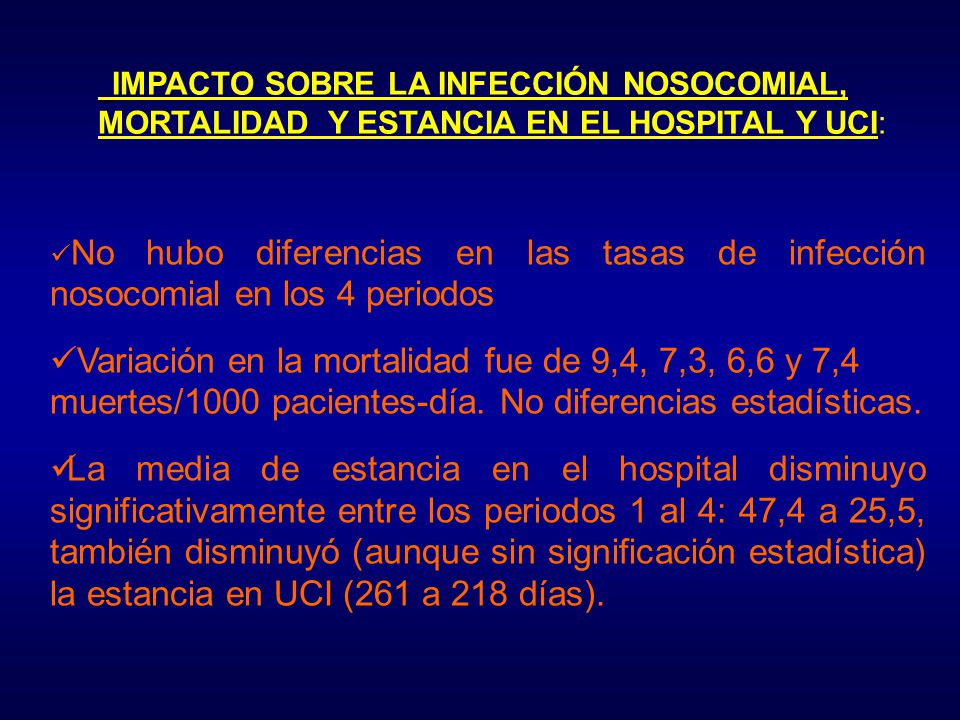 IMPACTO SOBRE LA INFECCIÓN NOSOCOMIAL, MORTALIDAD Y ESTANCIA EN EL HOSPITAL Y UCI: