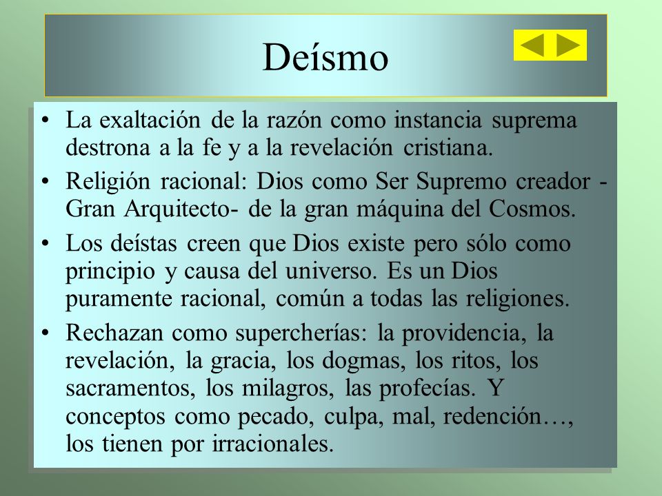 Deísmo La exaltación de la razón como instancia suprema destrona a la fe y a la revelación cristiana.