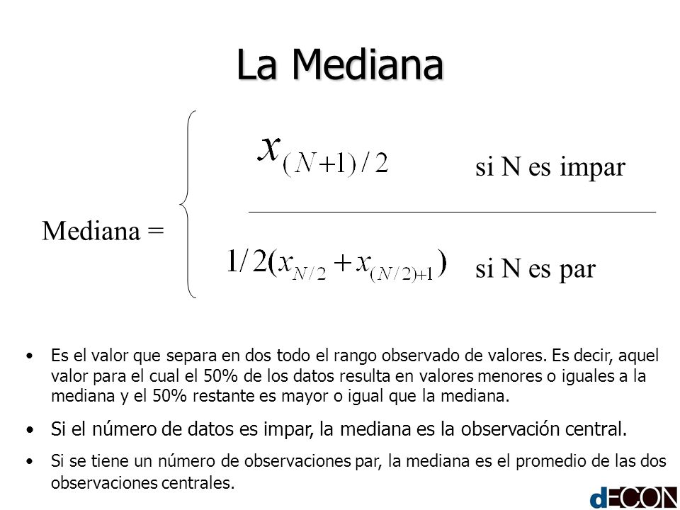 La Mediana Mediana = si N es impar si N es par