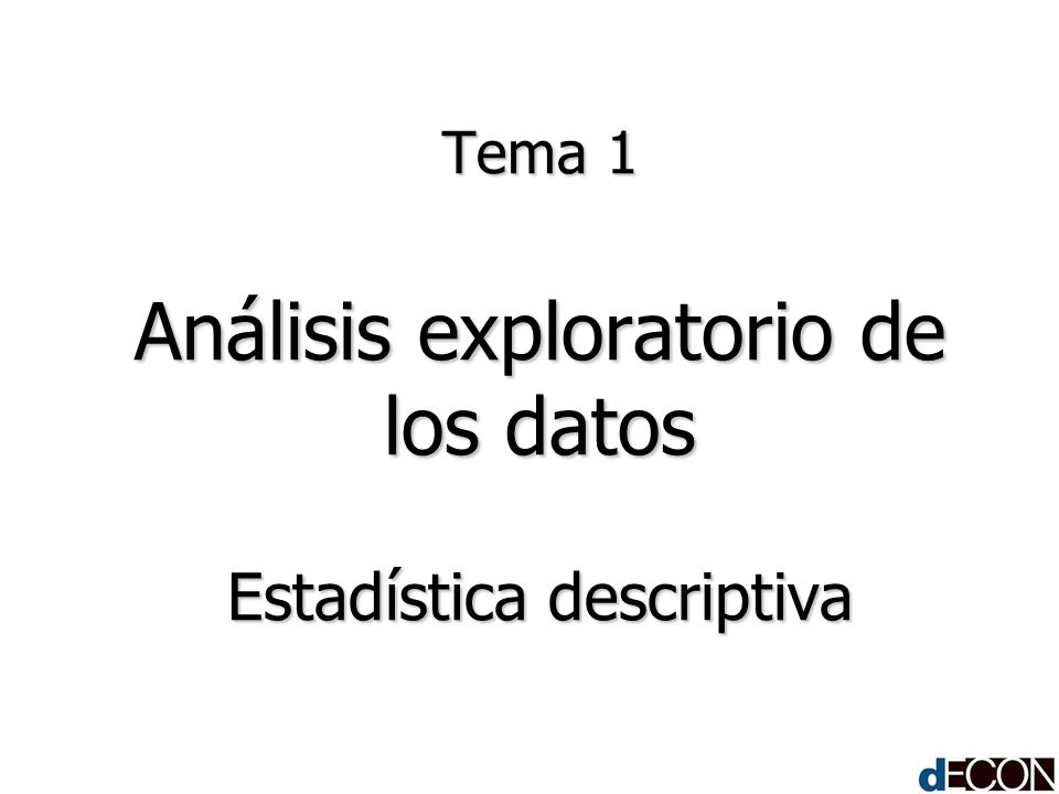 Tema 1 Análisis exploratorio de los datos Estadística descriptiva
