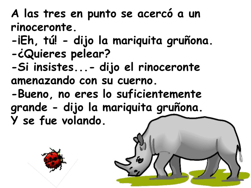 A las tres en punto se acercó a un rinoceronte. -¡Eh, tú