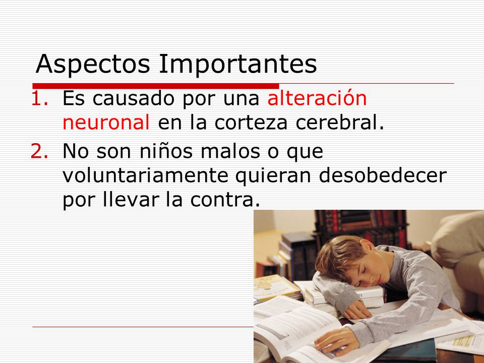 Aspectos Importantes Es causado por una alteración neuronal en la corteza cerebral.