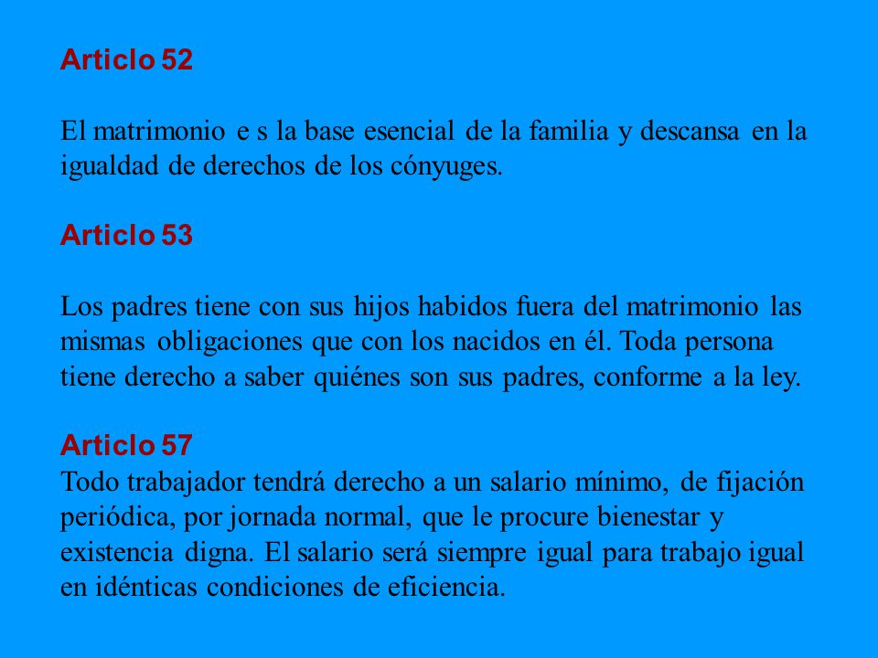 Articlo 52 El matrimonio e s la base esencial de la familia y descansa en la igualdad de derechos de los cónyuges.